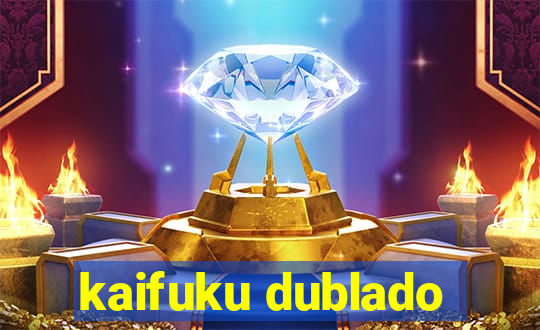 kaifuku dublado